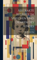 Abstrakte Begriffe im Sprechen und Denken des Kindes