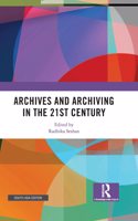 Archives and Archiving in the 21st Century