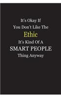 It's Okay If You Don't Like The Ethic It's Kind Of A Smart People Thing Anyway: Blank Lined Notebook Journal