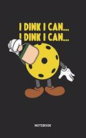 I Dink I Can Notebook: Dotted Lined Pickleball Themed Notebook (6x9 inches) ideal as a Training Journal. Perfect as a Pickleball Strategy Book for all Pickle Ball Lover. G