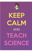 Keep Calm And Teach Science