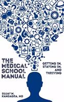 Medical School Manual: Getting In, Staying In, and Thriving