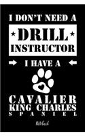 I don't need a Drill Instructor I have a Cavalier King Charles Spaniel Notebook