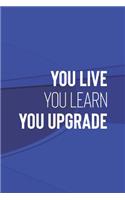You Live You Learn You Upgrade: Daily Success, Motivation and Everyday Inspiration For Your Best Year Ever, 365 days to more Happiness Motivational Year Long Journal / Daily Notebo