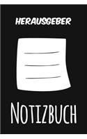 Herausgeber Notizbuch: Das perfekte Notizheft für jeden Herausgeber - Notizbuch mit 120 Seiten (Liniert) - 6x9