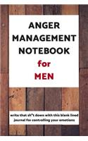 Anger Management Notebook for Men: How to Take Control of Your Anger, Develop Self Control, and Live a Happier Life