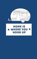 Home Is Where You Hook Up: RV Road Trip Camping Logbook Kit to Map Often Sit By The Fire Make Memories Campfire Stories For Campsites and Campgrounds reference logbook for the
