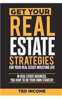 Get Your Real Estate Strategies for Your Real Estate Investing