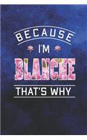 Because I'm Blanche That's Why