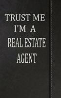 Trust Me I'm a Real Estate Agent: Comprehensive Garden Notebook with Garden Record Diary, Garden Plan Worksheet, Monthly or Seasonal Planting Planner, Expenses, Chore List, Highlight