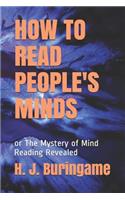 How to Read People's Minds: or The Mystery of Mind Reading Revealed