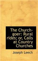 The Church-Goer: Rural Rides; Or, Calls at Country Churches