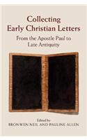 Collecting Early Christian Letters: From the Apostle Paul to Late Antiquity