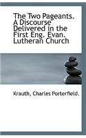 The Two Pageants. a Discourse Delivered in the First Eng. Evan. Lutheran Church