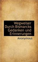 Wegweiser Durch Bismarcks Gedanken Und Erinnerungen: (German)