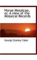 Horae Mosaicae, Or, a View of the Mosaical Records: (English)
