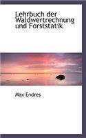 Lehrbuch Der Waldwertrechnung Und Forststatik