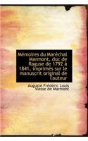 M Moires Du Mar Chal Marmont, Duc de Raguse de 1792 1841, Imprim?'s Sur Le Manuscrit Original de L'