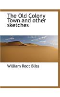 The Old Colony Town and Other Sketches: (English)