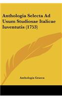 Anthologia Selecta Ad Usum Studiosae Italicae Iuventutis (1753)