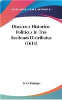 Discursus Historico-Politicus in Tres Sectiones Distributus (1614)