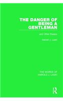 Danger of Being a Gentleman (Works of Harold J. Laski)