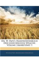 Dr. W. Pape's Handwörterbuch Der Griechischen Sprache, Volume 3, part 1
