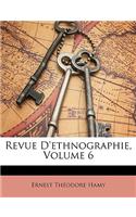 Revue D'Ethnographie, Volume 6: (French)