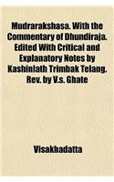 Mudrarakshasa. with the Commentary of Dhundiraja. Edited with Critical and Explanatory Notes by Kashinlath Trimbak Telang. REV. by V.S. Ghate