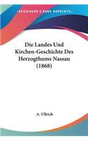 Landes Und Kirchen-Geschichte Des Herzogthums Nassau (1868)