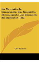 Die Meteoriten In Sammlungen, Ihre Geschichte, Mineralogische Und Chemische Beschaffenheit (1863)