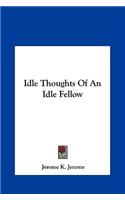 Idle Thoughts of an Idle Fellow