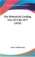 Der Bohmische Landtag Von 1872 Bis 1877 (1878)