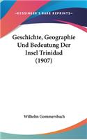 Geschichte, Geographie Und Bedeutung Der Insel Trinidad (1907)