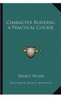 Character Building a Practical Course: (English)
