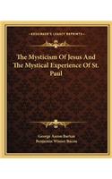 The Mysticism Of Jesus And The Mystical Experience Of St. Paul: (English)
