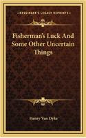 Fisherman's Luck and Some Other Uncertain Things