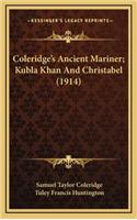Coleridge's Ancient Mariner; Kubla Khan And Christabel (1914)