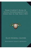 Dame Curtsey's Book Of Novel Entertainments For Every Day In The Year (1907)