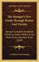 The Stranger's New Guide Through Boston And Vicinity