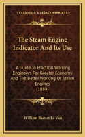 The Steam Engine Indicator And Its Use