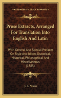 Prose Extracts, Arranged For Translation Into English And Latin