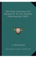 Histoire Generale Du Monde Et De Ses Grands Phenomenes (1867)