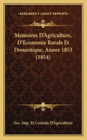 Memoires D'Agriculture, D'Economie Rurale Et Domestique, Annee 1853 (1854)