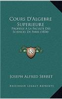 Cours D'Algebre Superieure: Professe A La Faculte Des Sciences De Paris (1854)