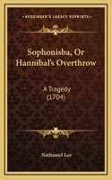 Sophonisba, Or Hannibal's Overthrow