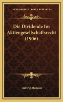 Die Dividende Im Aktiengesellschaftsrecht (1906)