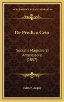 De Prodico Ceio: Socratis Magistro Et Antecessore (1857)