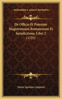 De Officio Et Potestate Magistratuum Romanorum Et Jurisdictione, Libri 2 (1725)