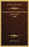 Transactions Of The Yorkshire Dialect Society, Part 2 (1899)